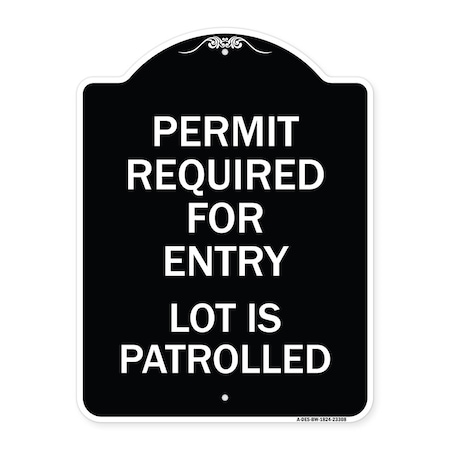 Signmission Permit Required for Entry Lot Is Patrolled Parking Heavy-Gauge Aluminum Sign, 24" H, BW-1824-23308 A-DES-BW-1824-23308